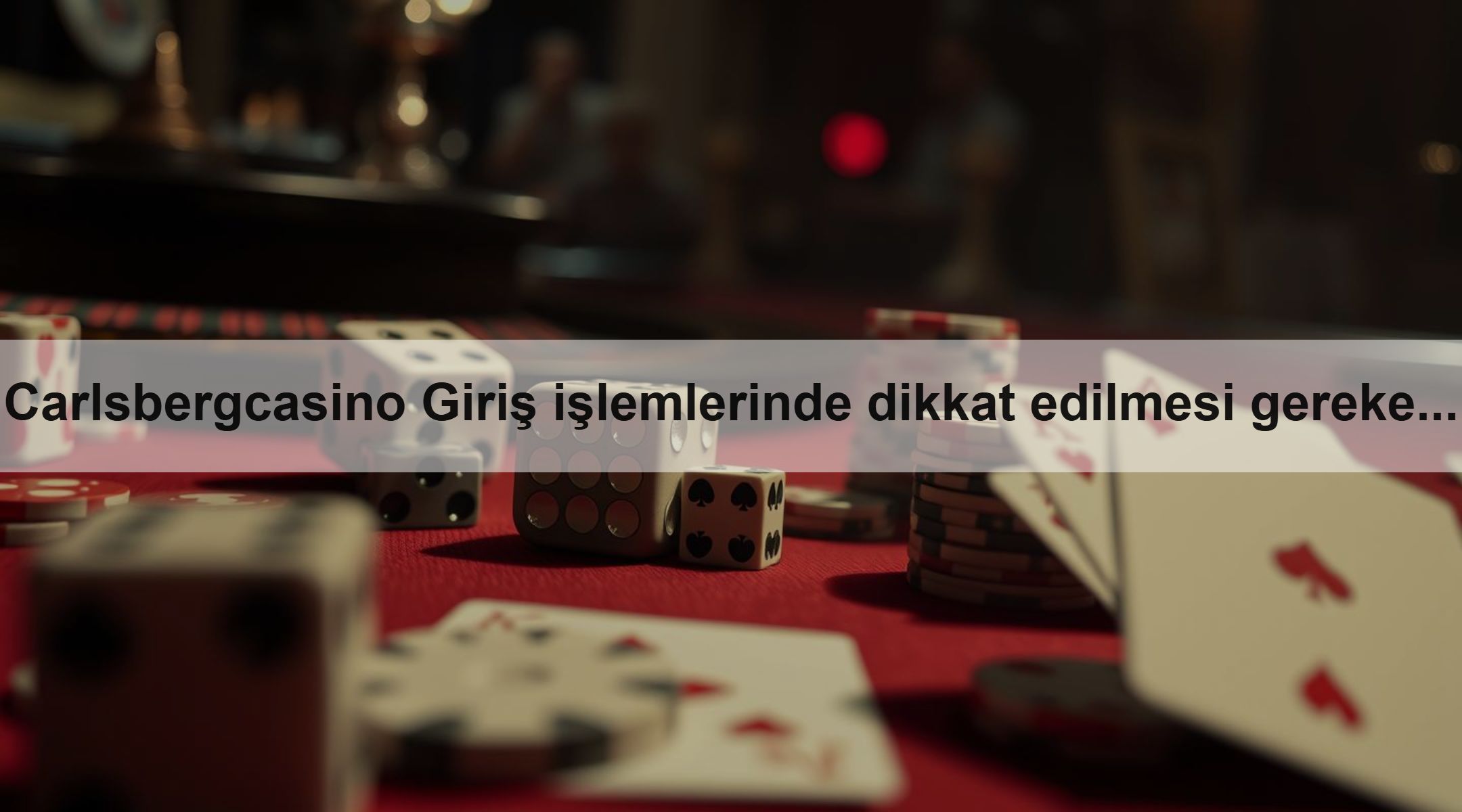 Carlsbergcasino Giriş işlemlerinde dikkat edilmesi gerekenler